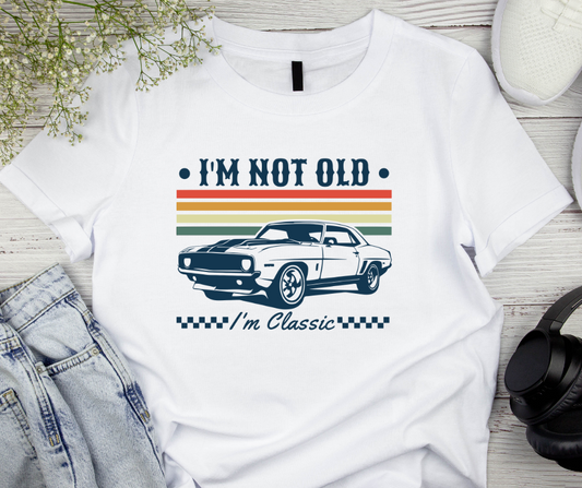 I'm Not Old Im Classic T-Shirt